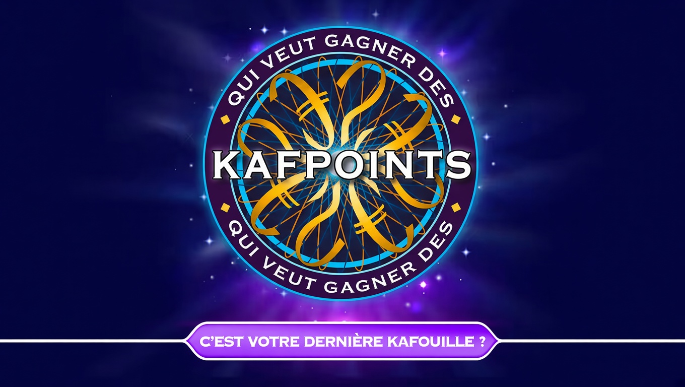 Qui veut gagner des Kafpoints